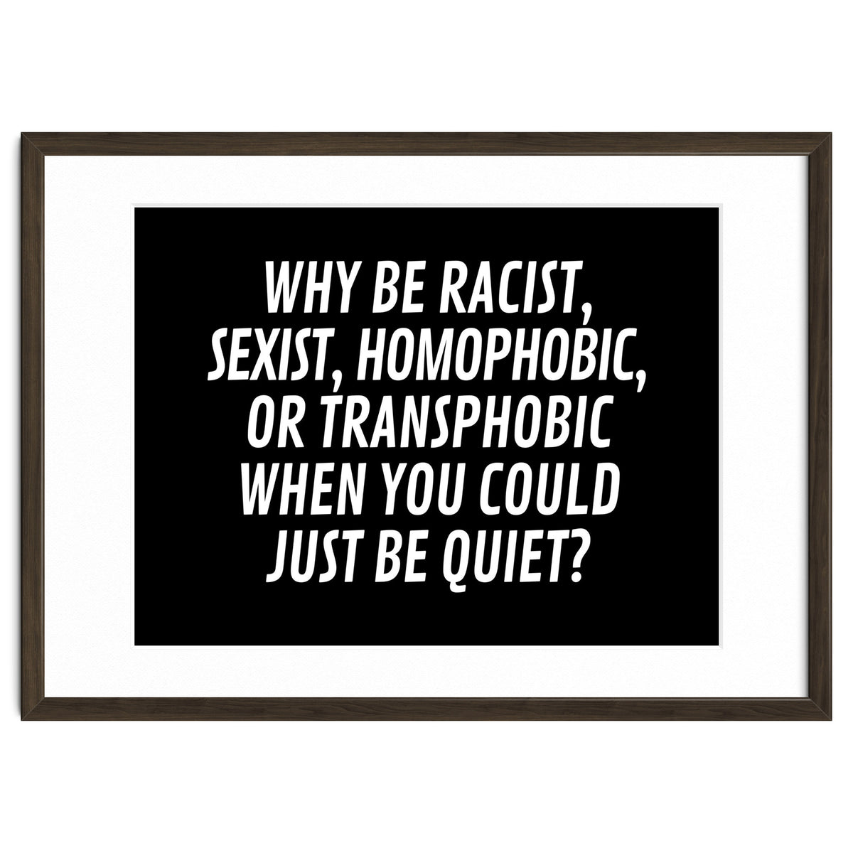Why Be Racist, Sexist, Homophobic, Or Transphobic When You Could Just Be Quiet Black