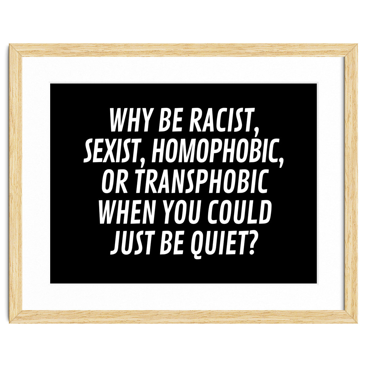 Why Be Racist, Sexist, Homophobic, Or Transphobic When You Could Just Be Quiet Black