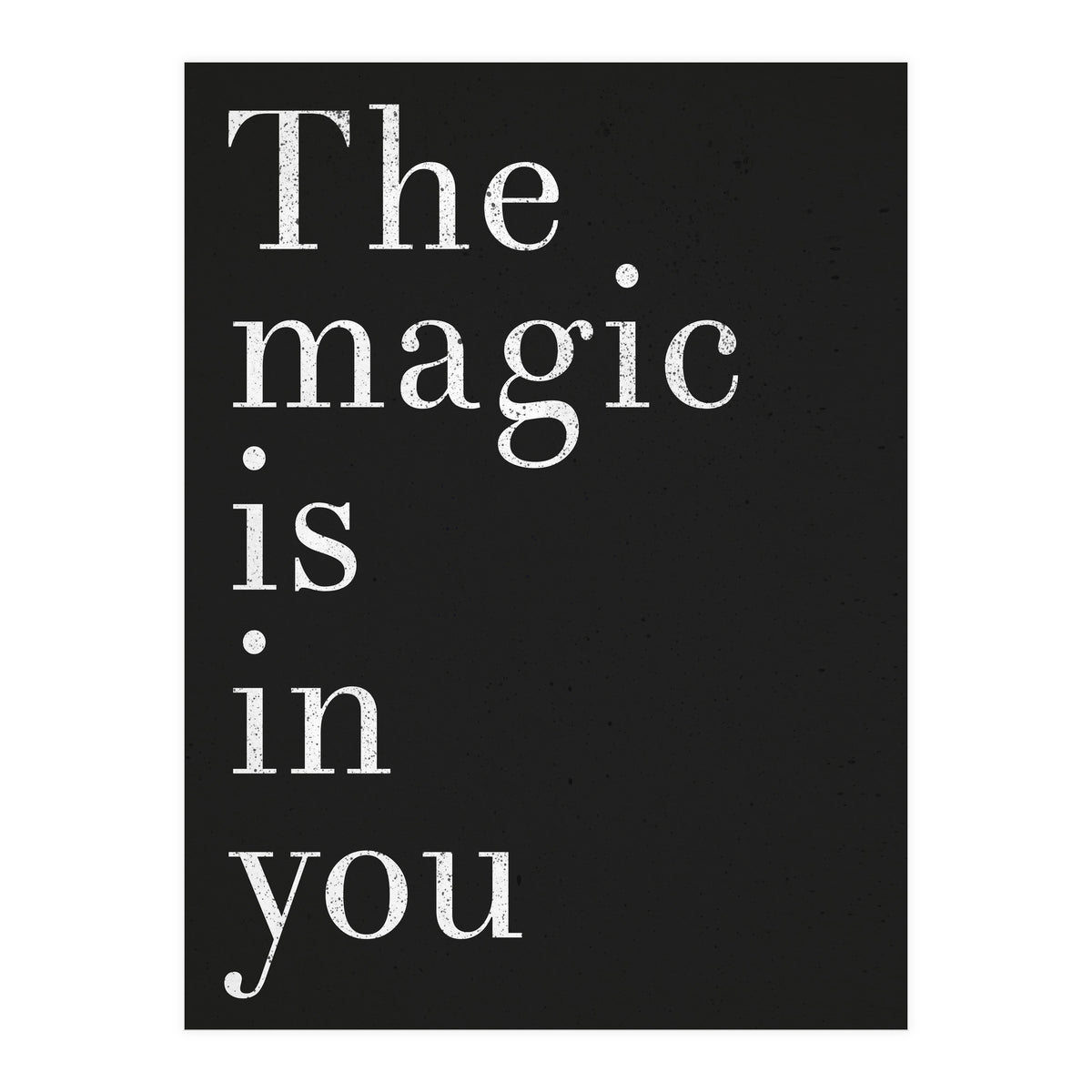 The Magic Is In You, Black (Print Only)