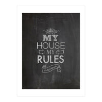 My House, My Rules (Print Only)