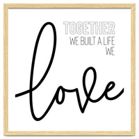 Together we built a life we love