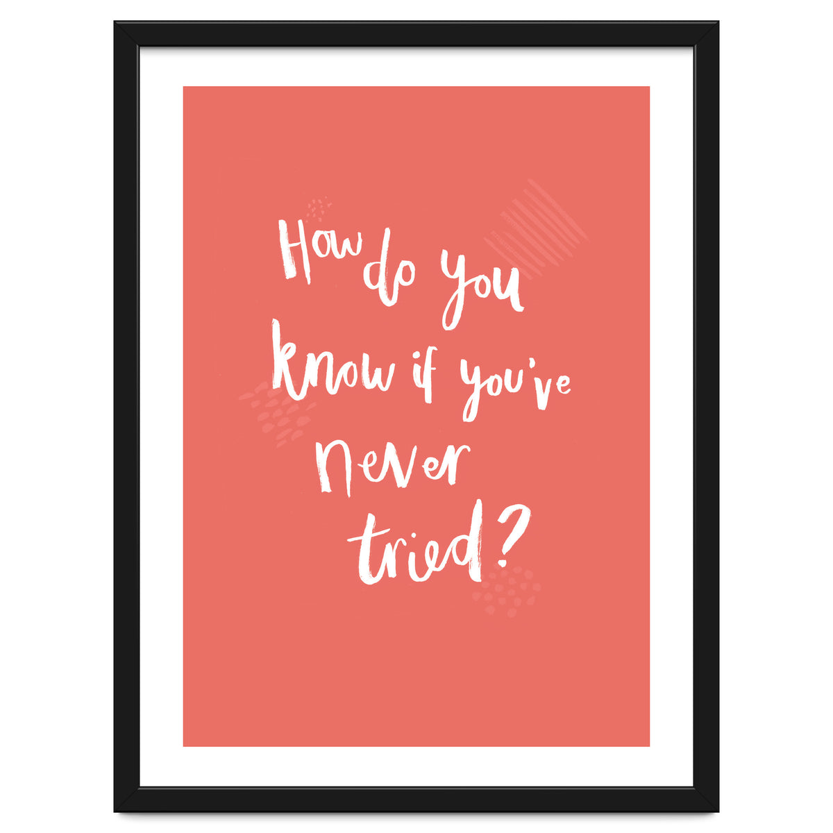 How Do You Know If You've Never Tried