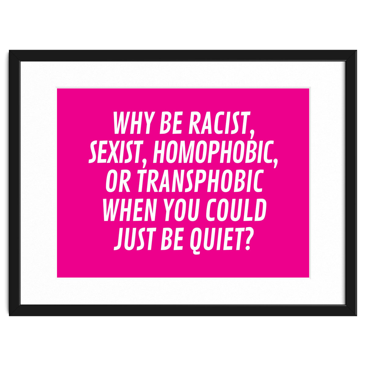 Why Be Racist, Sexist, Homophobic, Or Transphobic When You Could Just Be Quiet Pink