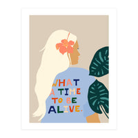 What A Time To Be Alive | Blonde Woman with a Positive Mindset Gratitude & Good Vibes | Fun Tropical (Print Only)