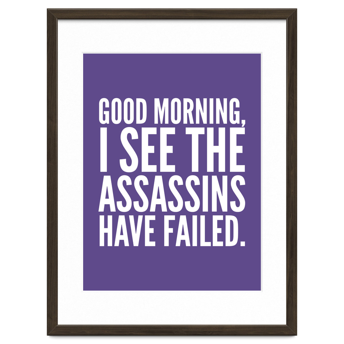 Good Morning I See The Assasins Have Failed Ultra Violet