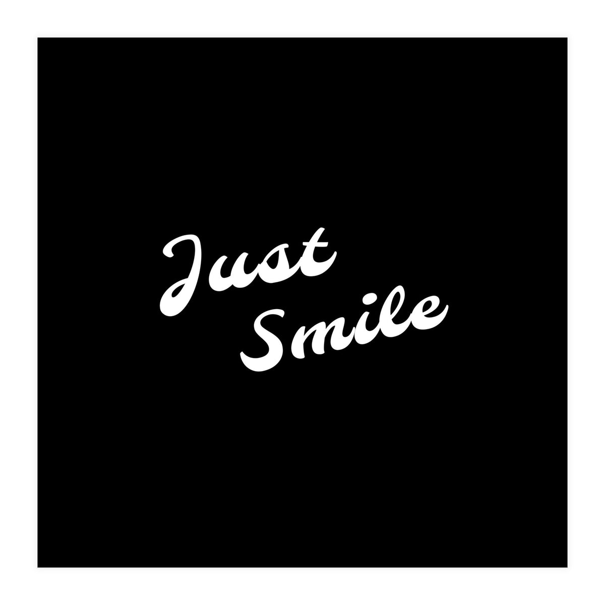 Just smile | typography (Print Only)