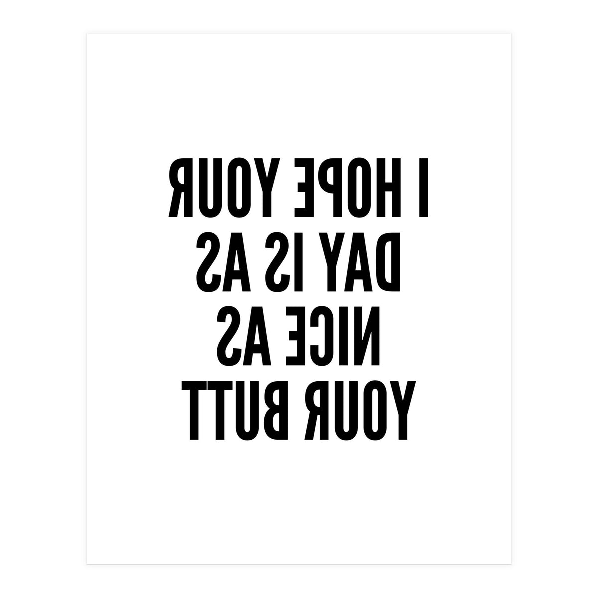 I Hope Your Day Is As Nice As Your Butt Mirror (Print Only)