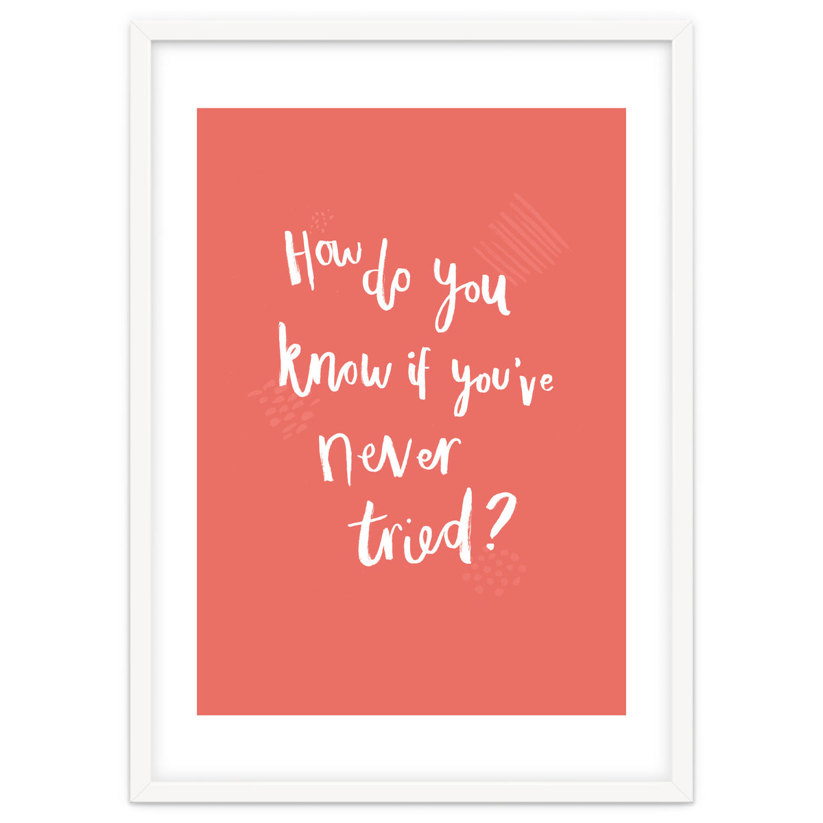 How Do You Know If You've Never Tried