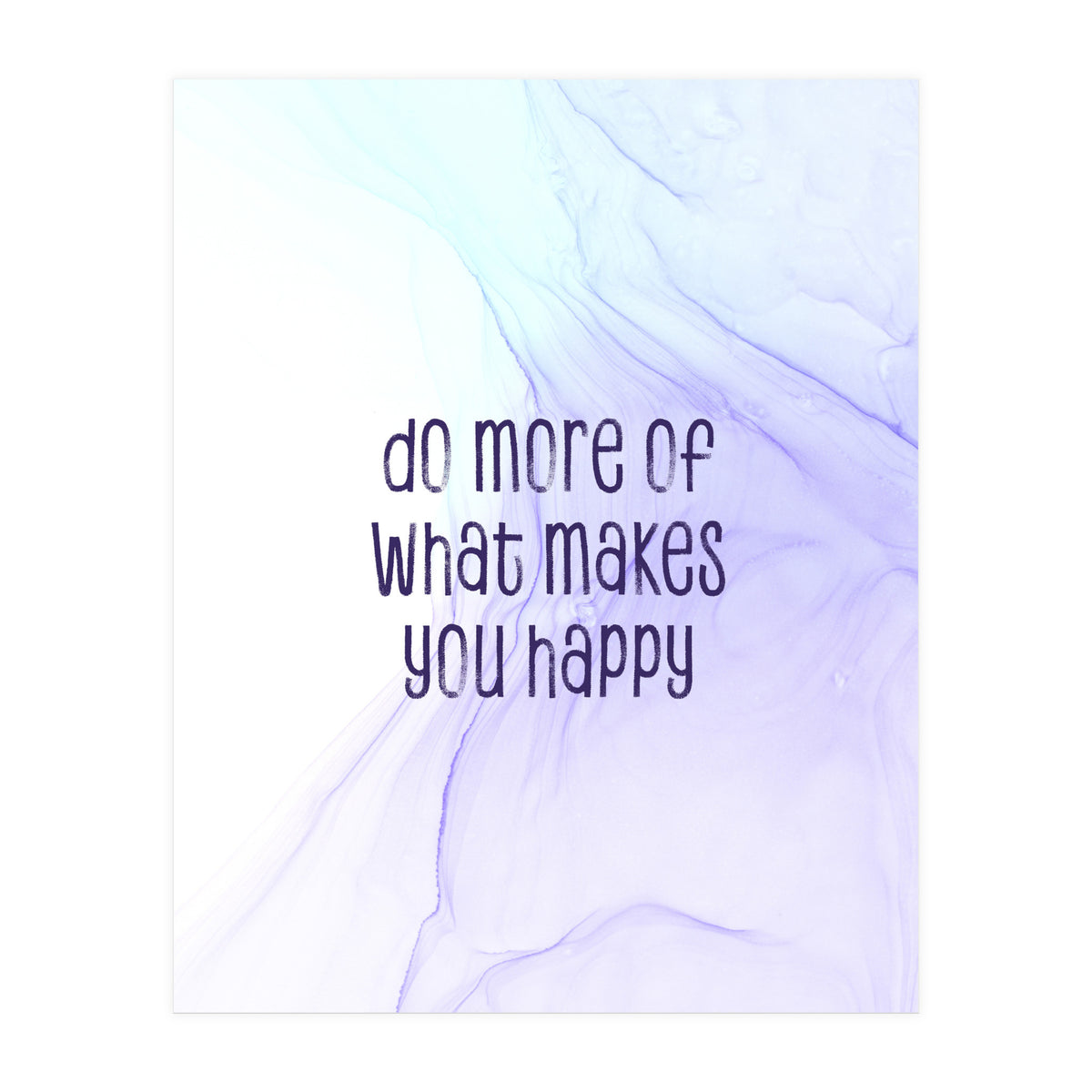 Do more of what makes you happy | floating colors (Print Only)