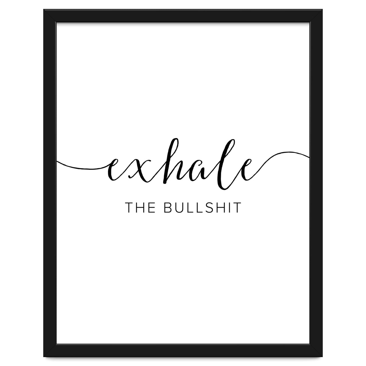 Exhale The Bullshit