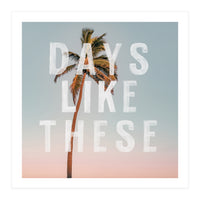 Days Like These  (Print Only)
