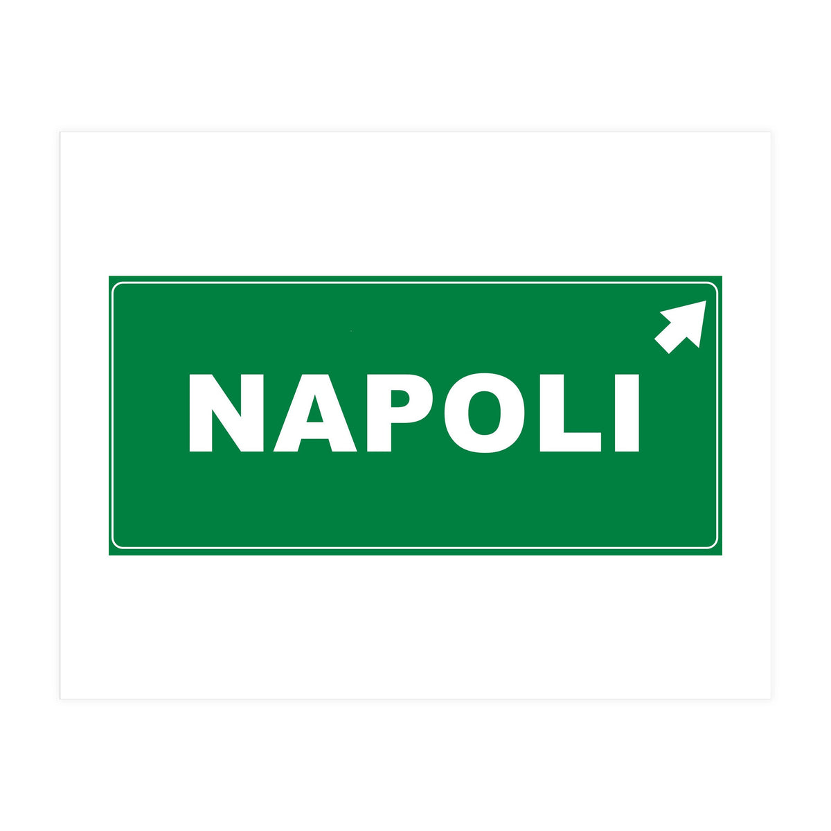 Let`s go to Napoli, Italy! Road sign (Print Only)
