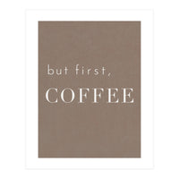 But First, Coffee Brown (Print Only)