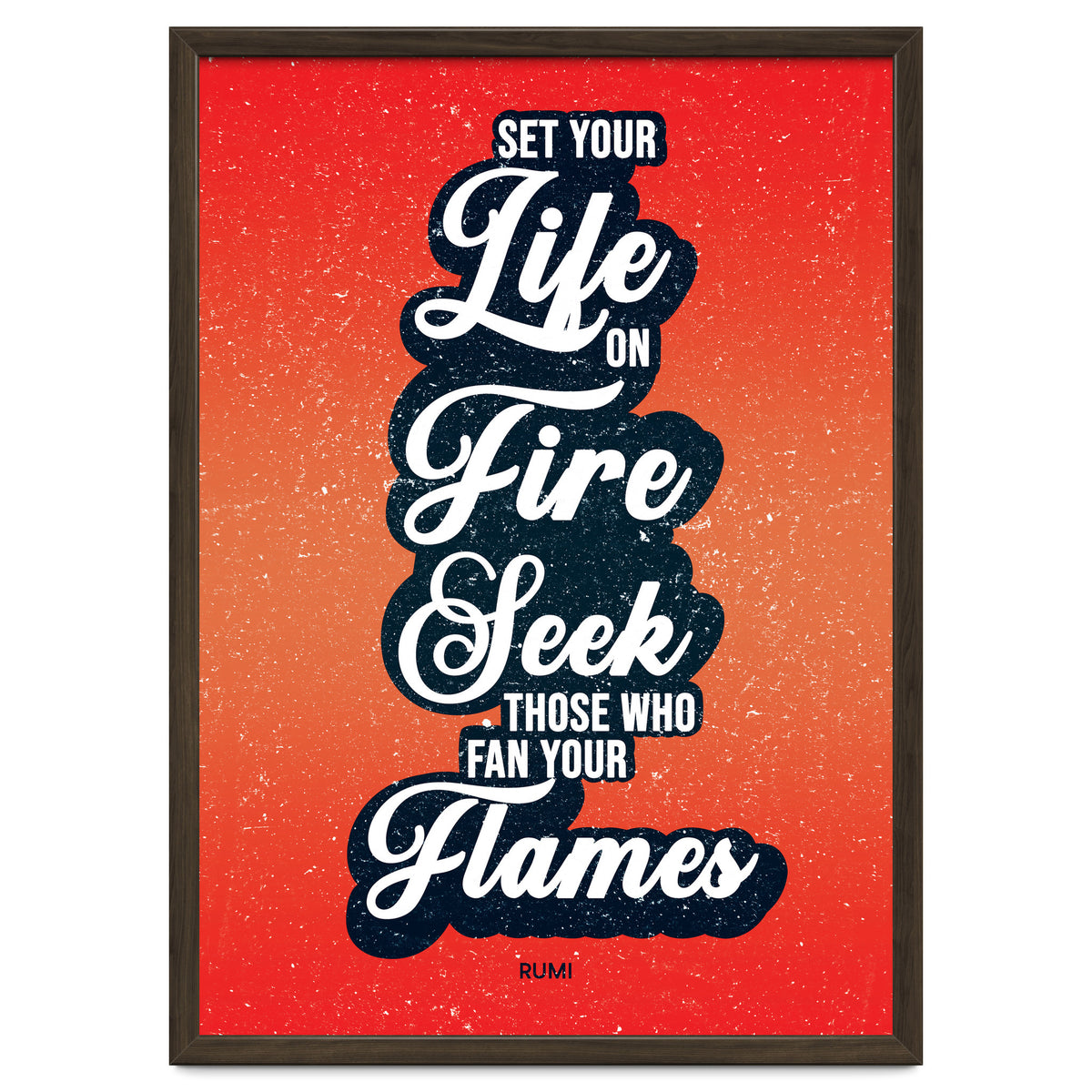 Set Your Life On Fire - Rumi Quote Typography