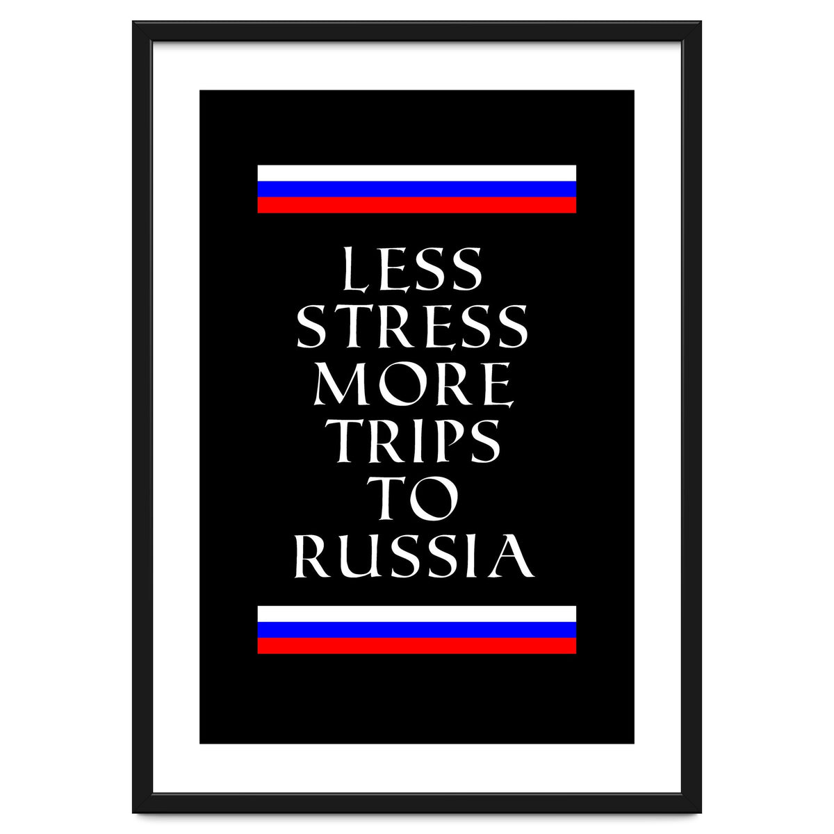 Less stress more trips to Russia.