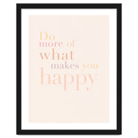 Do More Of What Makes You Happy, Pastel