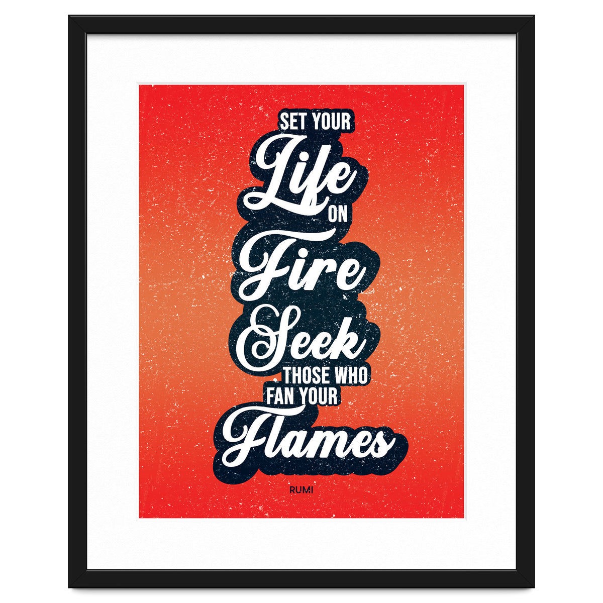 Set Your Life On Fire - Rumi Quote Typography