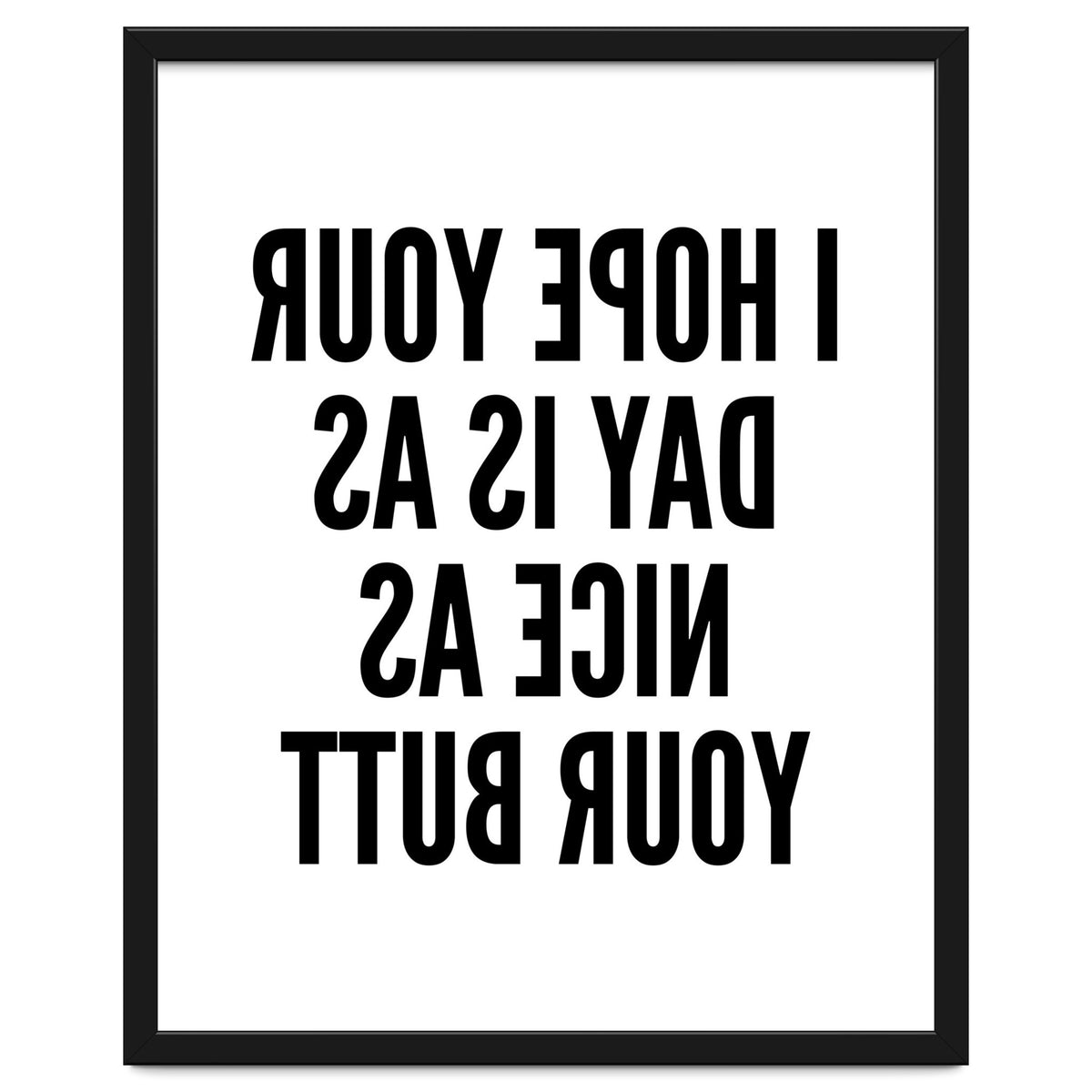 I Hope Your Day Is As Nice As Your Butt Mirror