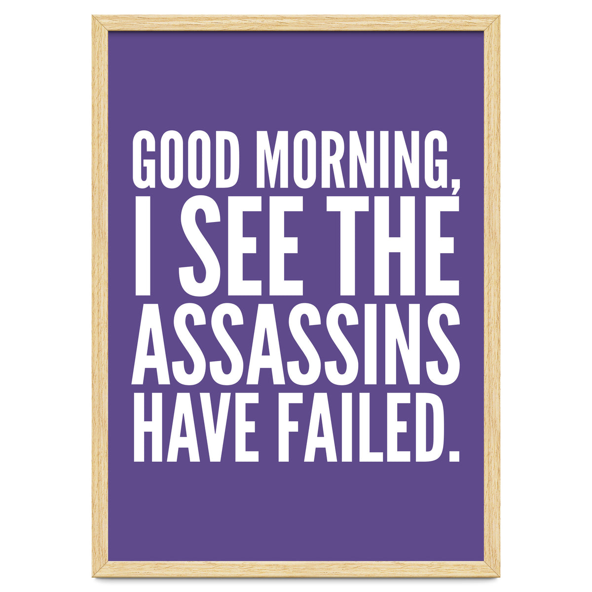 Good Morning I See The Assasins Have Failed Ultra Violet