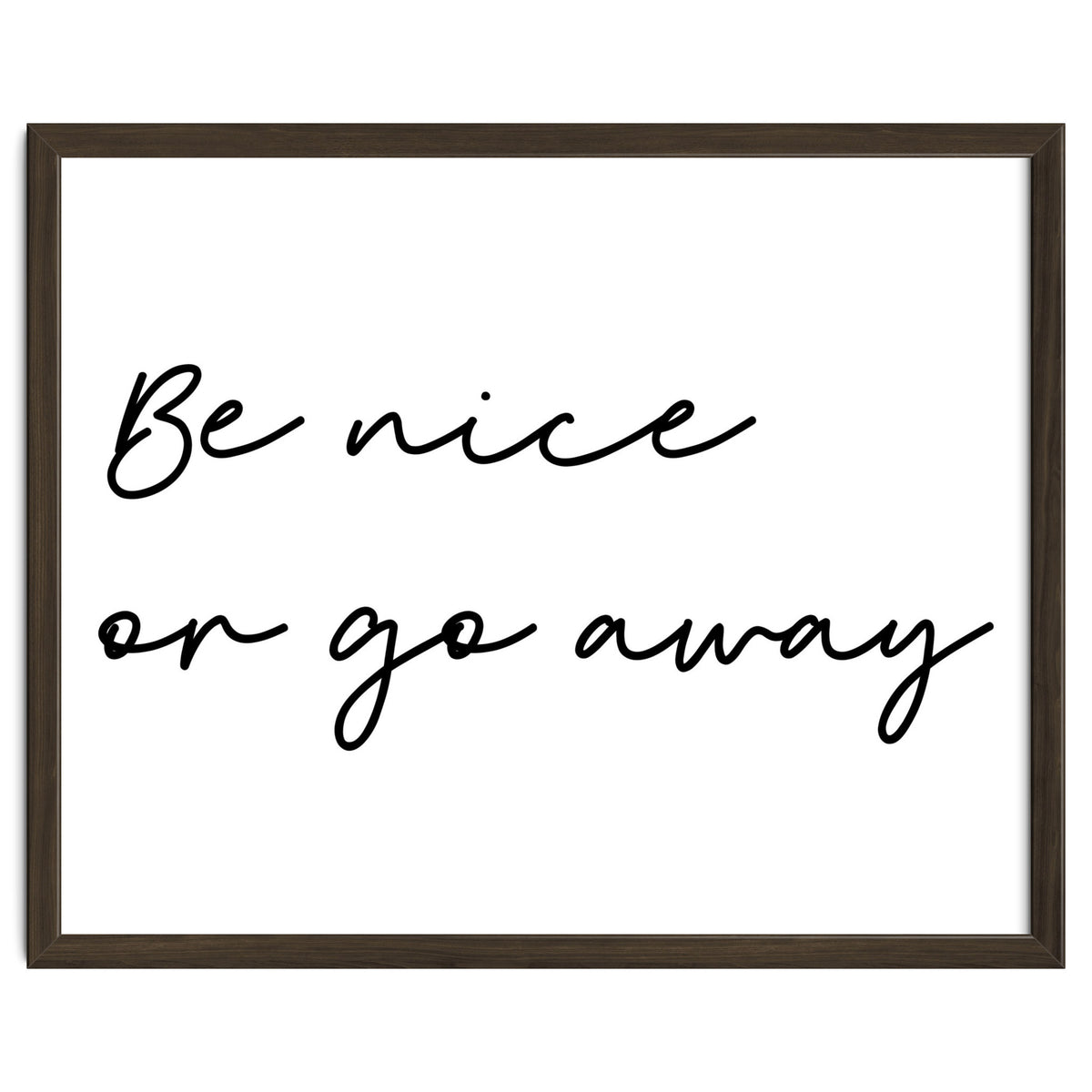 Be Nice Or Go Away Print