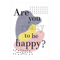 Are you ready to be happy? (Print Only)