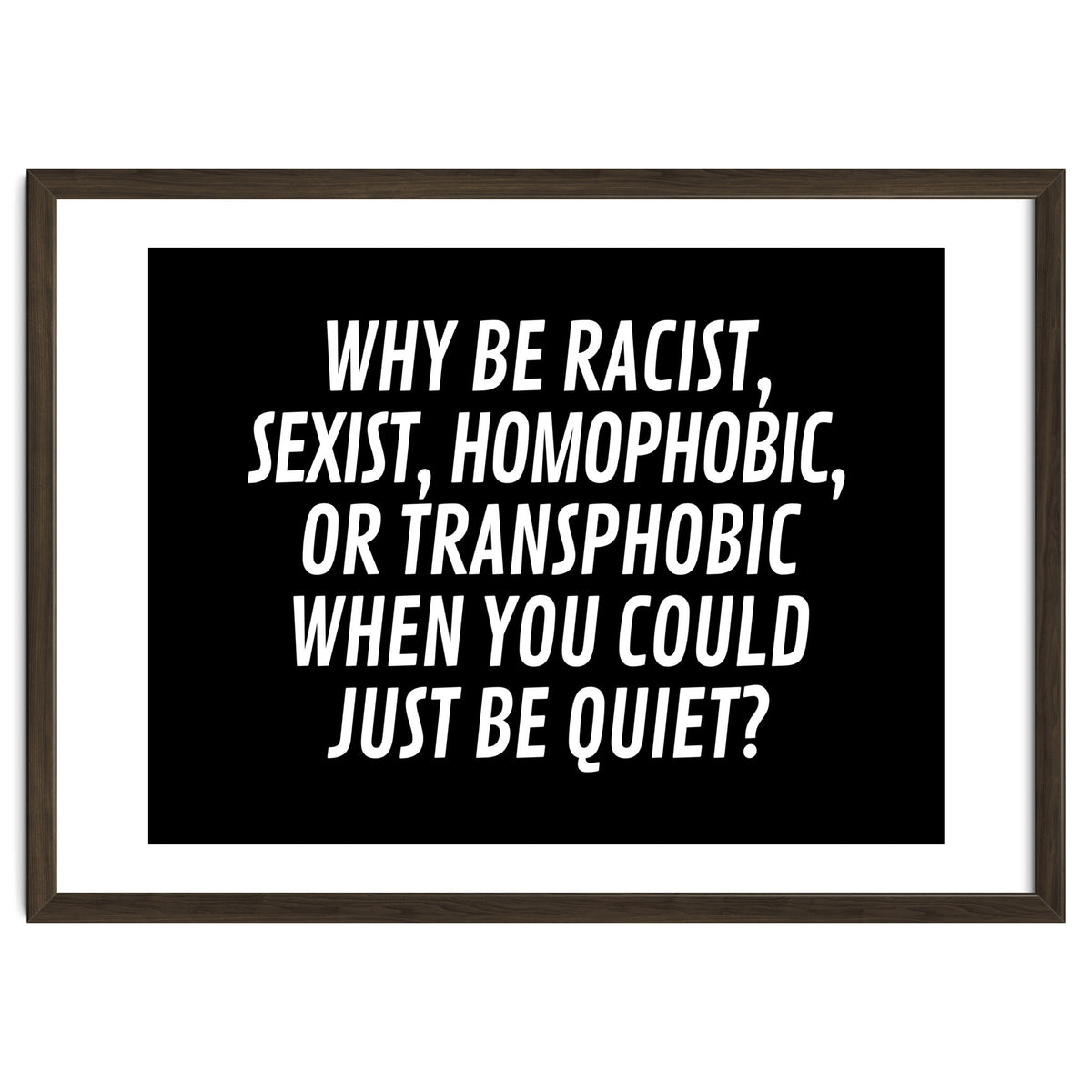 Why Be Racist, Sexist, Homophobic, Or Transphobic When You Could Just Be Quiet Black