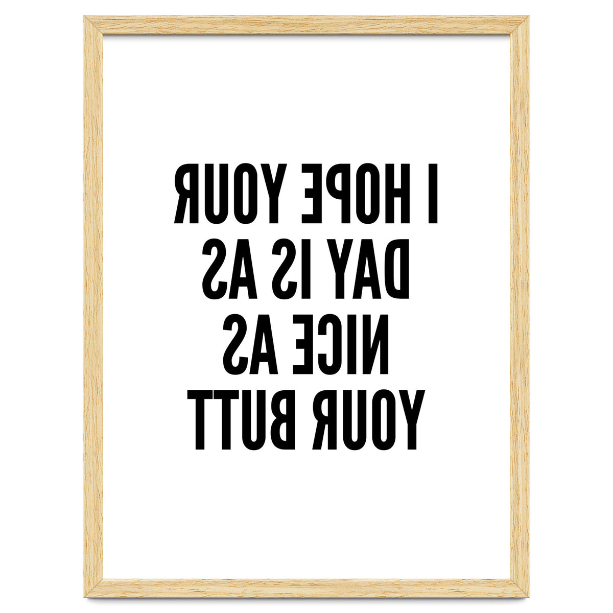 I Hope Your Day Is As Nice As Your Butt Mirror