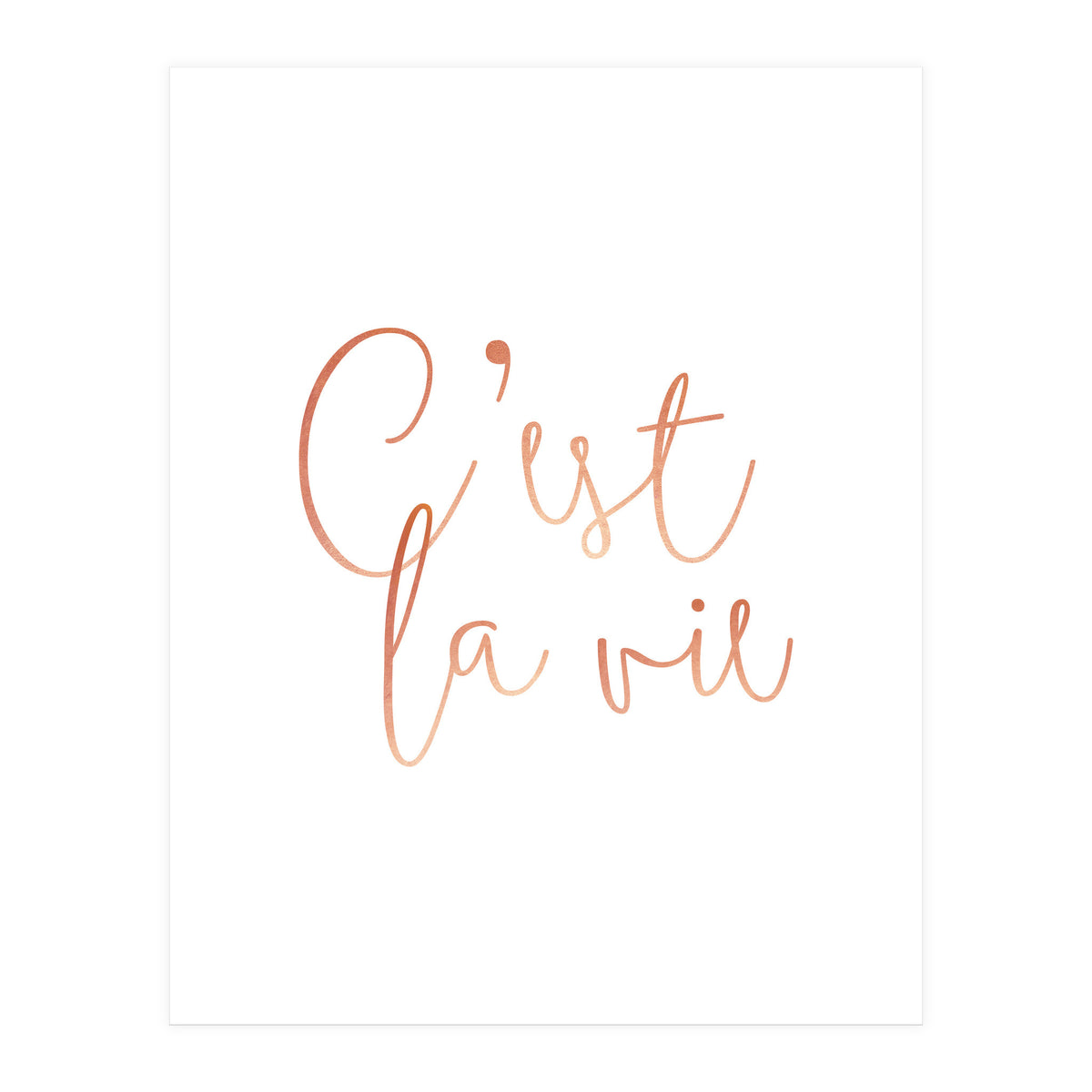 C'est la vie Rose Gold | Motivational Typography Quote Positivity | Handwritten Good Vibes Celebrate (Print Only)