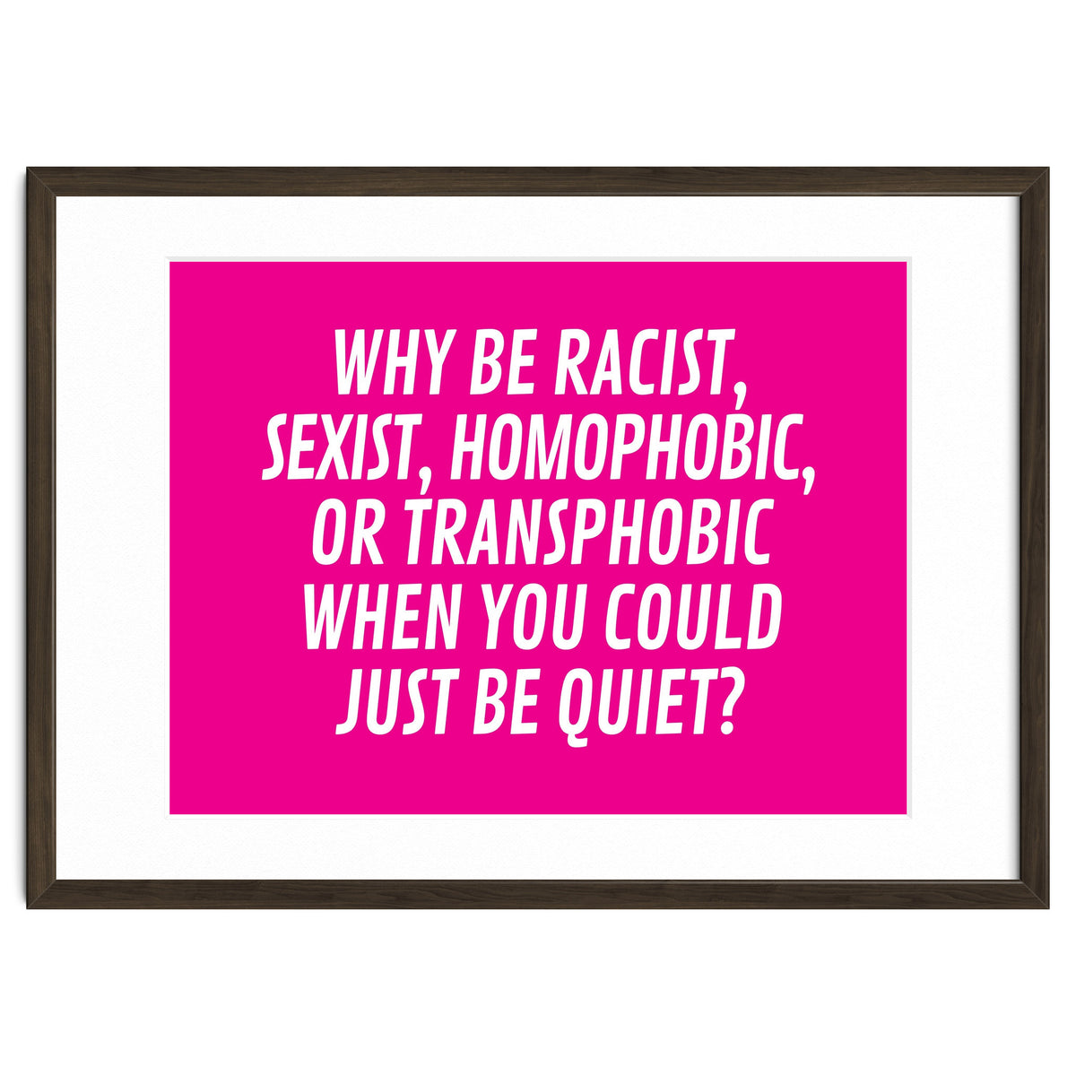 Why Be Racist, Sexist, Homophobic, Or Transphobic When You Could Just Be Quiet Pink
