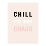 Chill I'ts Only Chaos  (Print Only) thumbnail