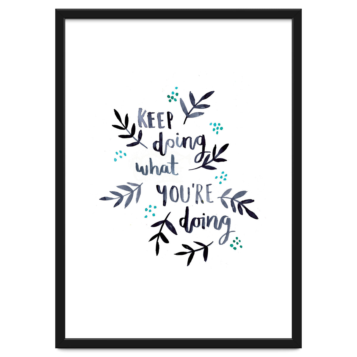 Keep Doing What You're Doing