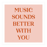 Music Sounds Better With You II (Print Only) thumbnail