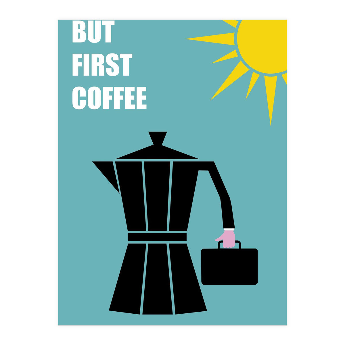 BUT FIRST COFFEE (Print Only)
