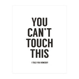 You Cant Touch This White (Print Only) thumbnail