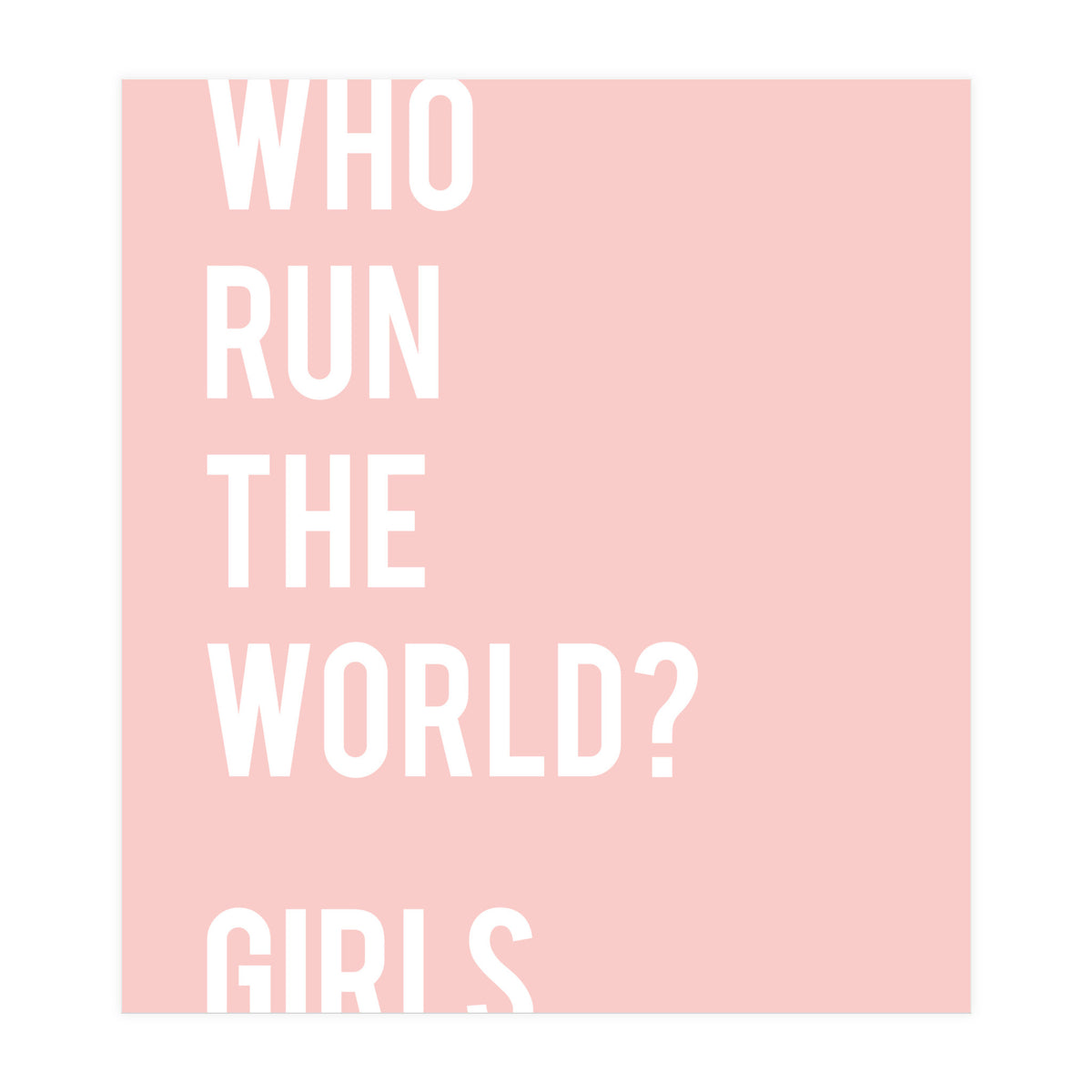Who Run The World? Girls. (Print Only)