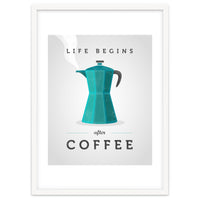 Life Begins After Coffee. Teal