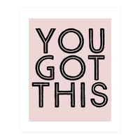 You Got This  (Print Only)