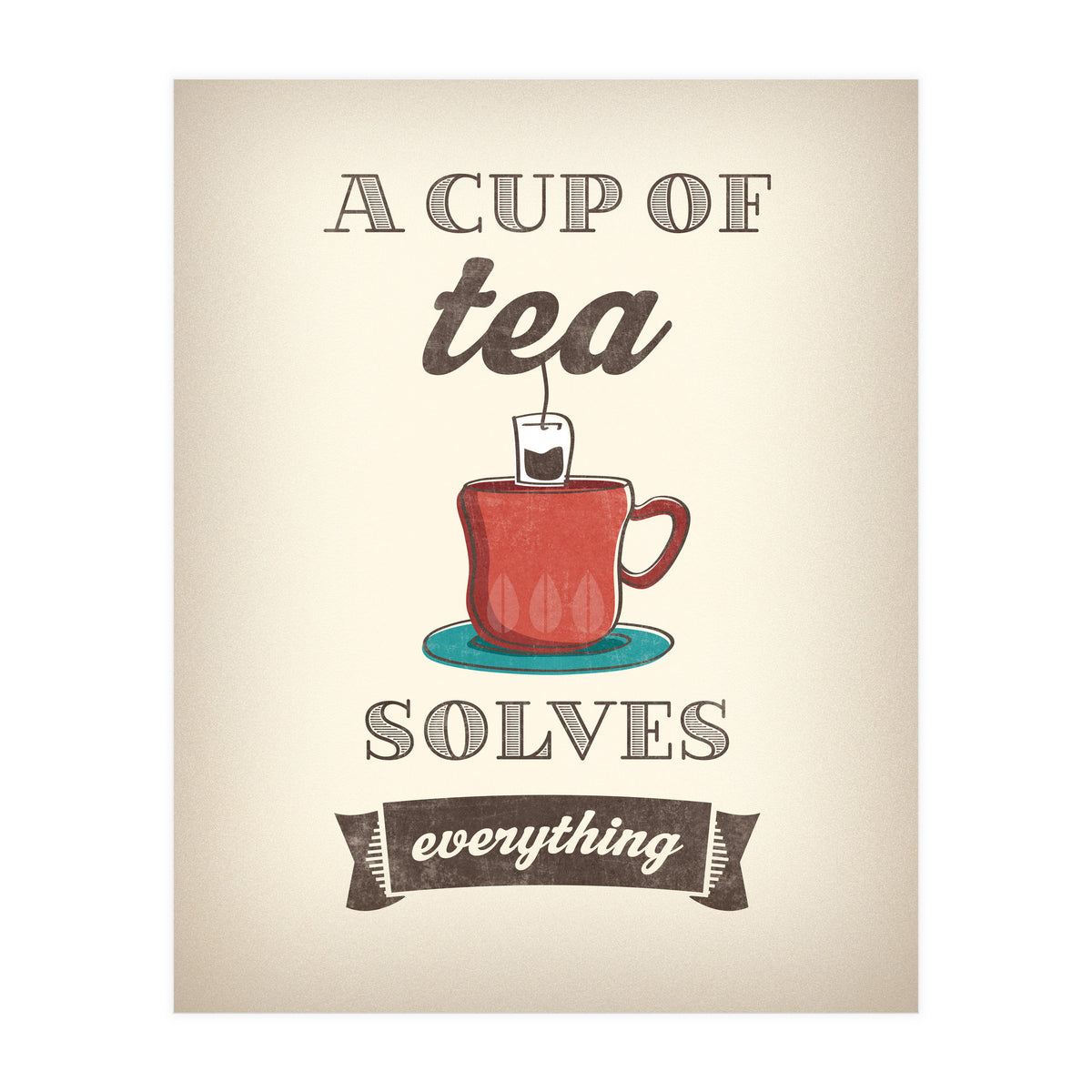A Cup Of Tea Solves Everything (Print Only)