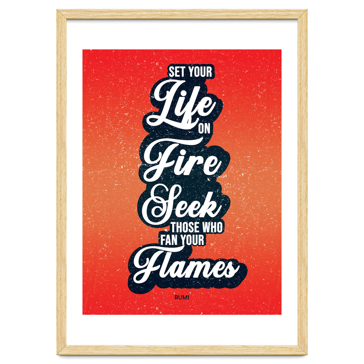 Set Your Life On Fire - Rumi Quote Typography