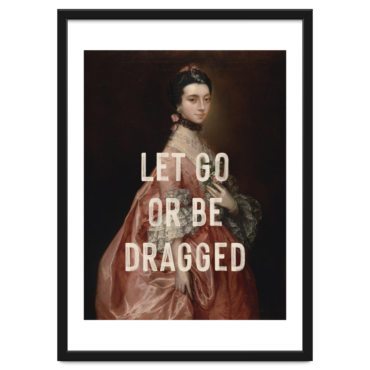 Let Go Or Be Dragged