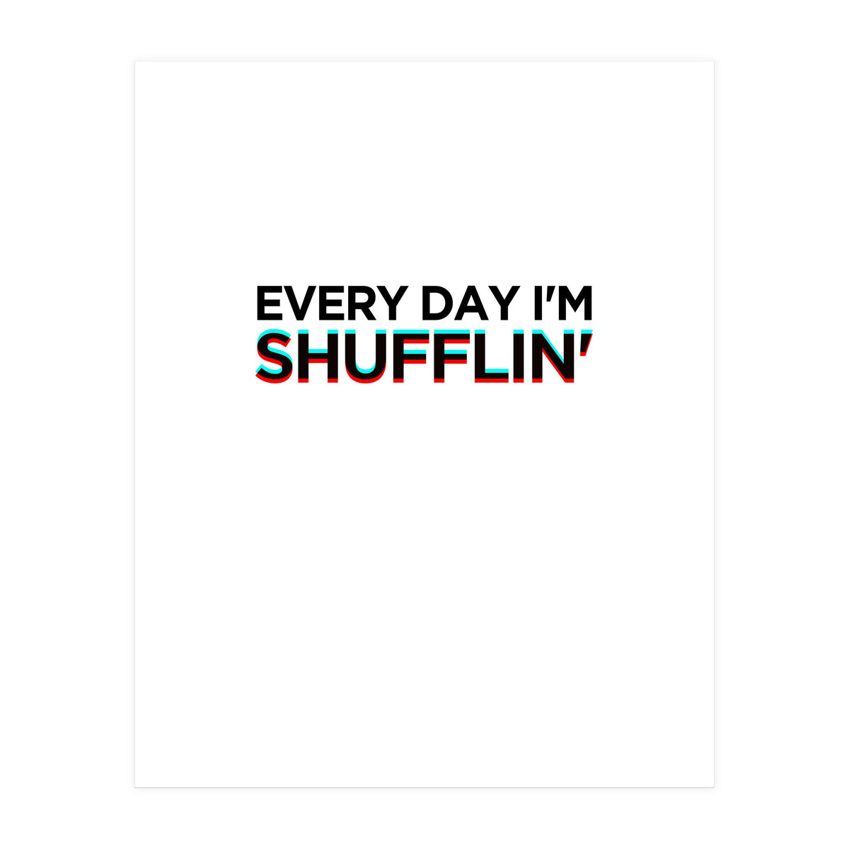 SHUFFLIN (Print Only)