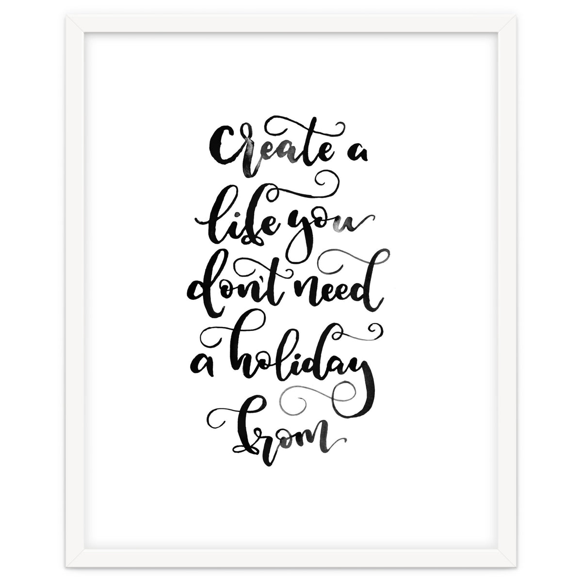 Create A Life You Don't Need A Holiday From