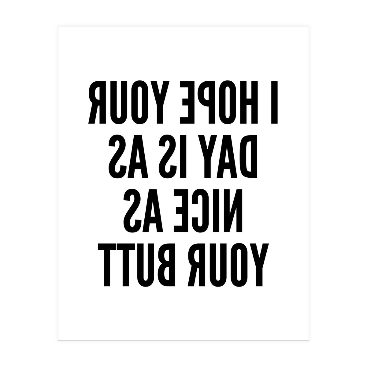 I Hope Your Day Is As Nice As Your Butt Mirror (Print Only)