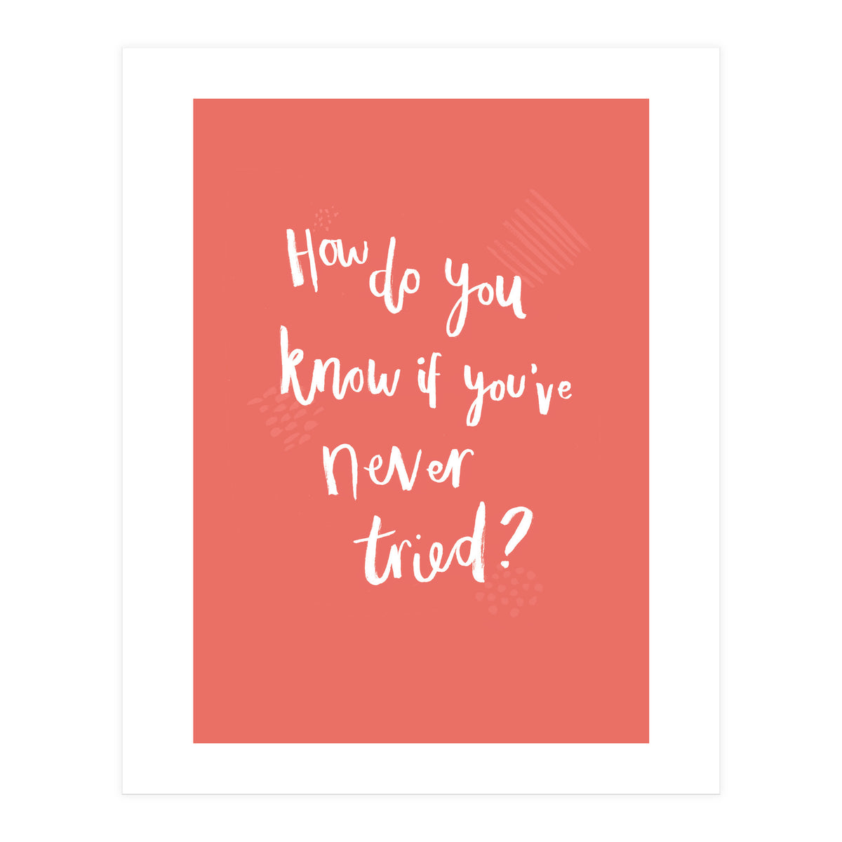 How Do You Know If You've Never Tried (Print Only)