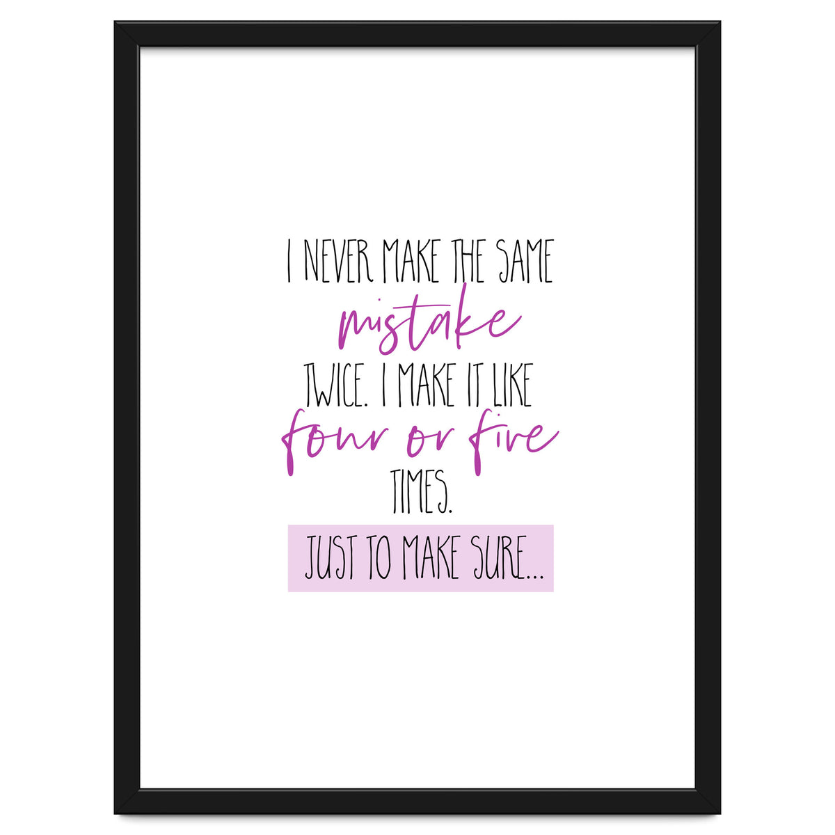 I never make the same mistake twice