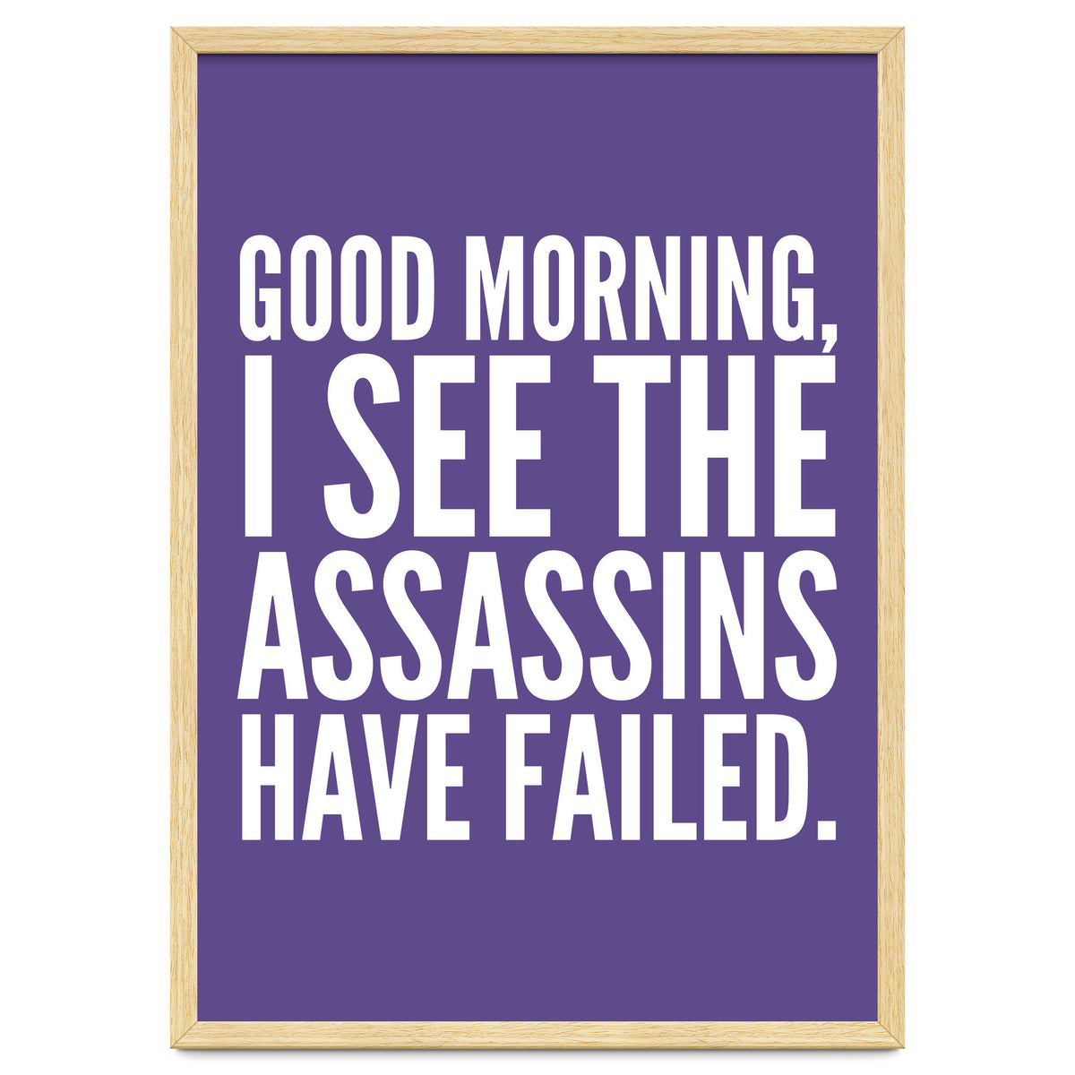 Good Morning I See The Assasins Have Failed Ultra Violet