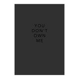 YOU DON’T OWN ME (Print Only) thumbnail