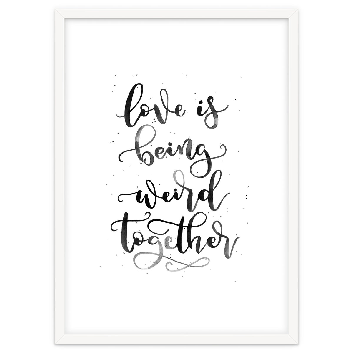 Love is Being Weird Together