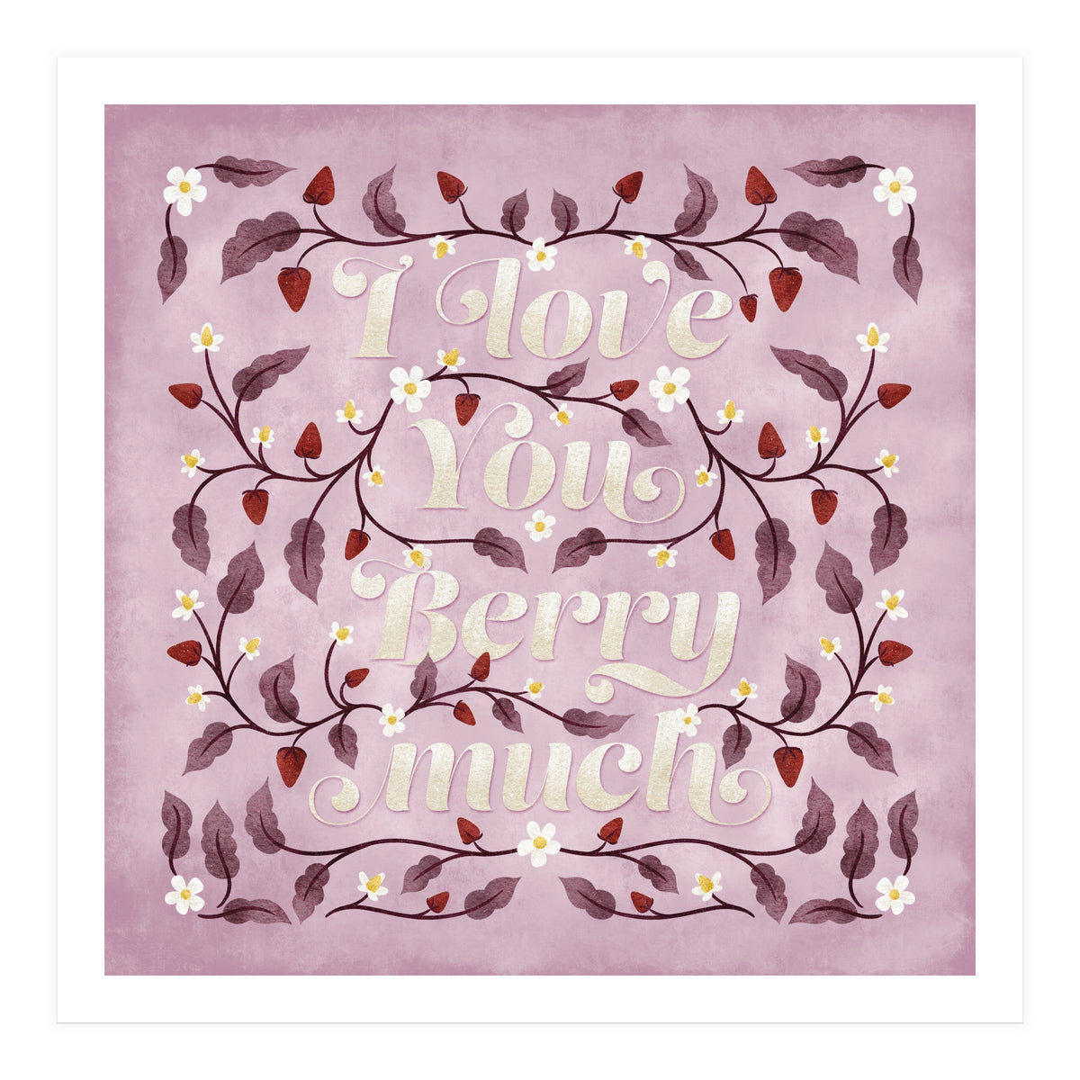 I Love You Berry Much (Print Only)