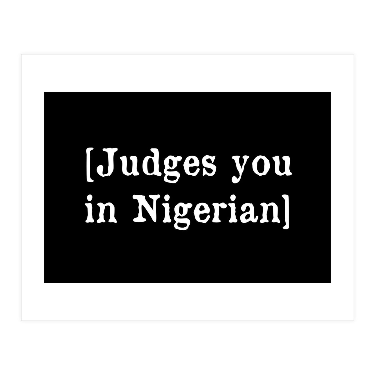 Judges You In Nigerian (Print Only)